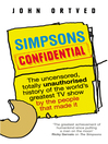Simpsons Confidential (eBook): The Uncensored, Totally Unauthorised History of the World's Greatest TV Show by the People That Made It